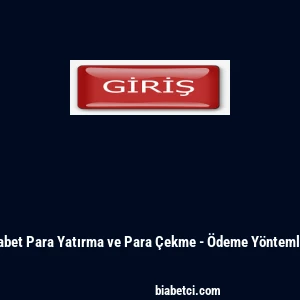 Biabet Para Yatırma ve Para Çekme - Ödeme Yöntemleri