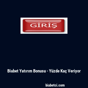 Biabet Yatırım Bonusu - Yüzde Kaç Veriyor